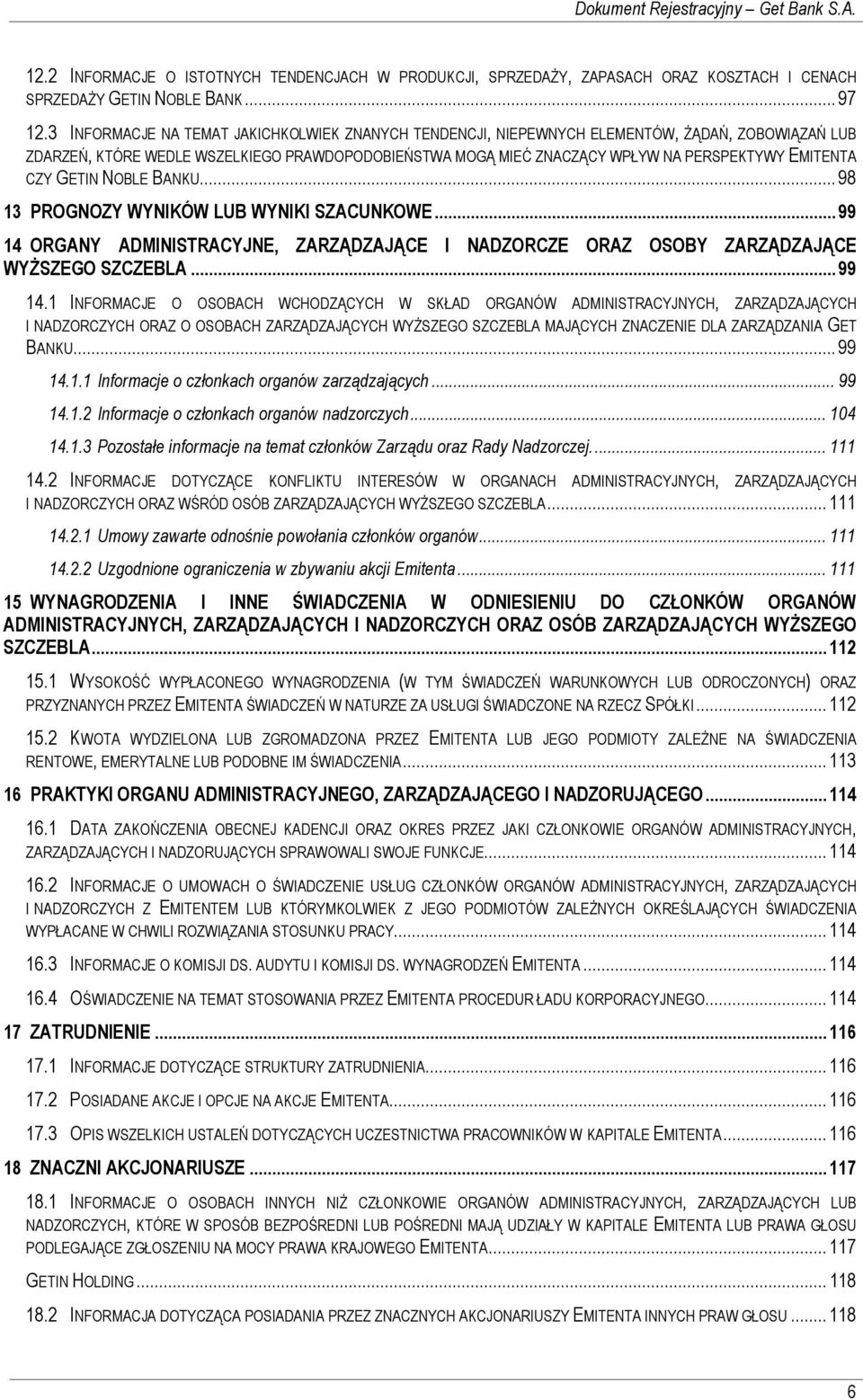 CZY GETIN NOBLE BANKU... 98 13 PROGNOZY WYNIKÓW LUB WYNIKI SZACUNKOWE... 99 14 