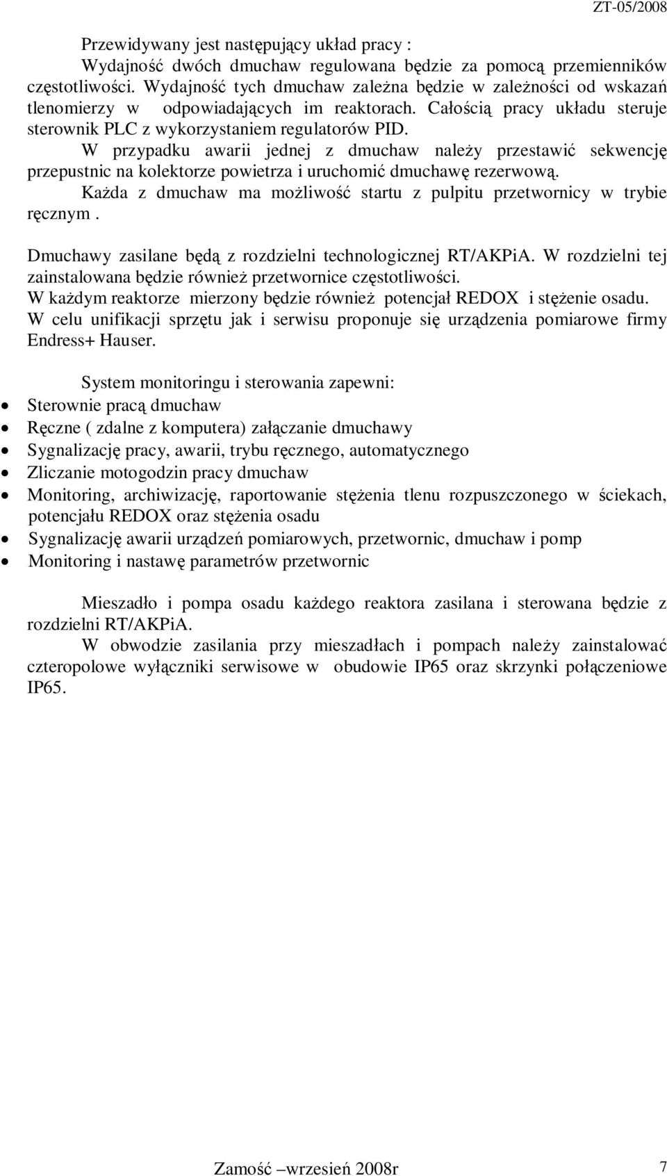 dmuchaw rezerwow Kada z dmuchaw ma moliwo startu z pulpitu przetwornicy w trybie cznym Dmuchawy zasilane b z rozdzielni technologicznej RT/AKPiA W rozdzielni tej zainstalowana bdzie równie