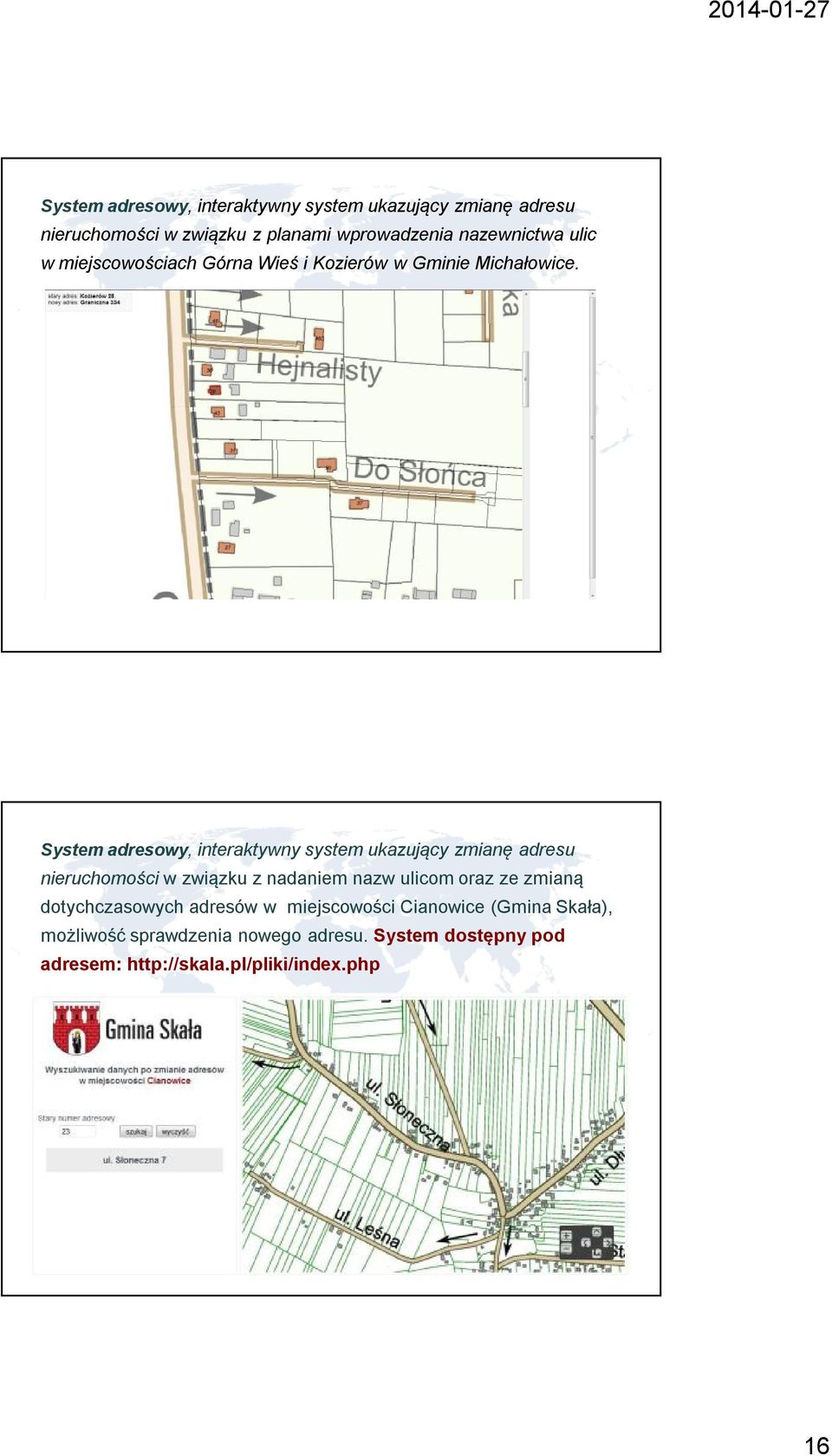 System adresowy, interaktywny system ukazujący zmianę adresu nieruchomości w związku z nadaniem nazw ulicom oraz ze