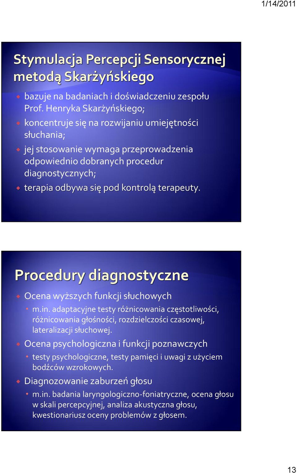 się pod kontrolą terapeuty. Ocena wyższych funkcji słuchowych m.in.