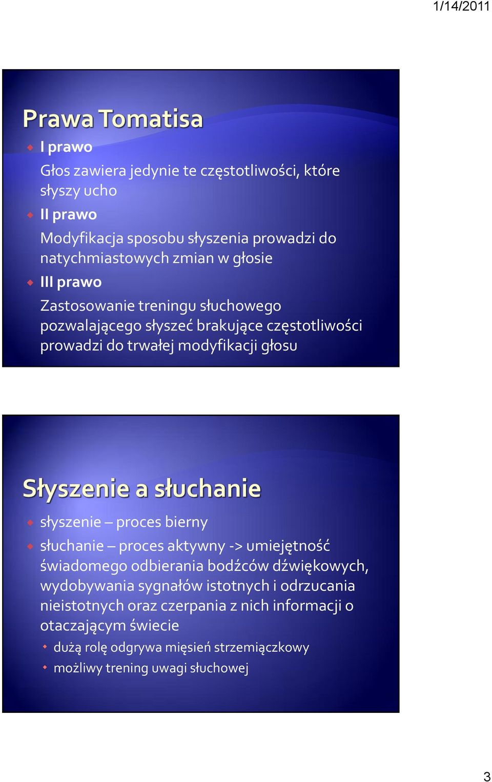 słyszenie proces bierny słuchanie proces aktywny -> umiejętność świadomego odbierania bodźców dźwiękowych, wydobywania sygnałów istotnych i