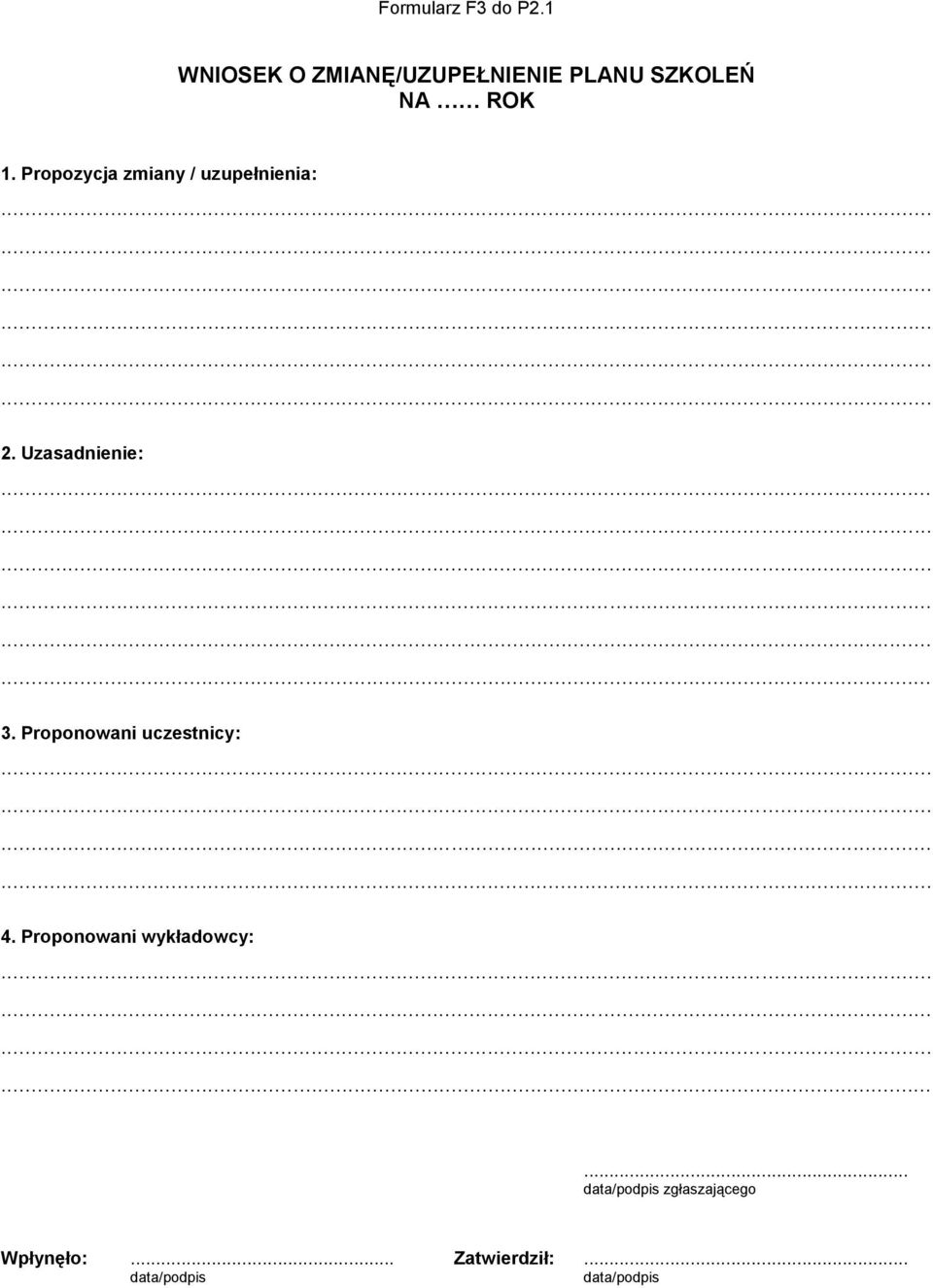 Propozycja zmiany / uzupełnienia: 2. Uzasadnienie: 3.