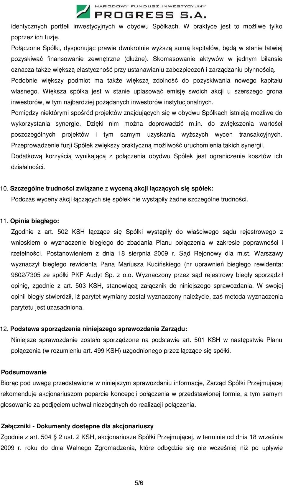 Skomasowanie aktywów w jednym bilansie oznacza także większą elastyczność przy ustanawianiu zabezpieczeń i zarządzaniu płynnością.