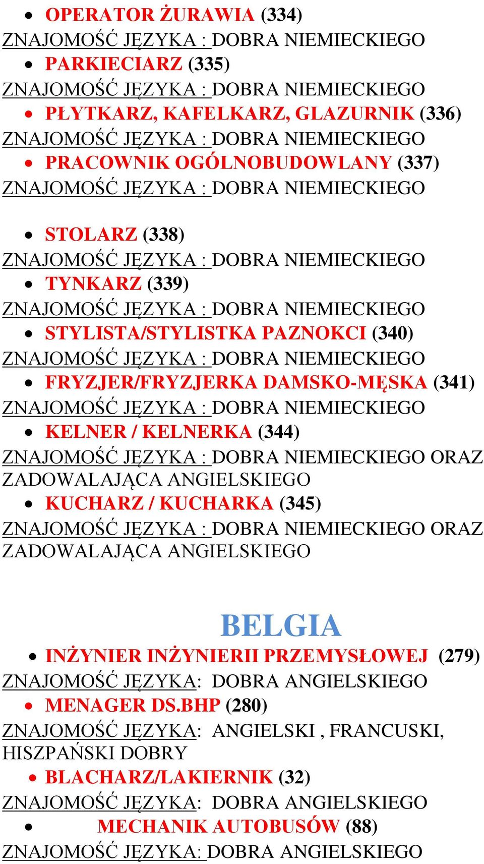 ORAZ ZADOWALAJĄCA ANGIELSKIEGO BELGIA INŻYNIER INŻYNIERII PRZEMYSŁOWEJ (279) ZNAJOMOŚĆ JĘZYKA: DOBRA ANGIELSKIEGO MENAGER DS.