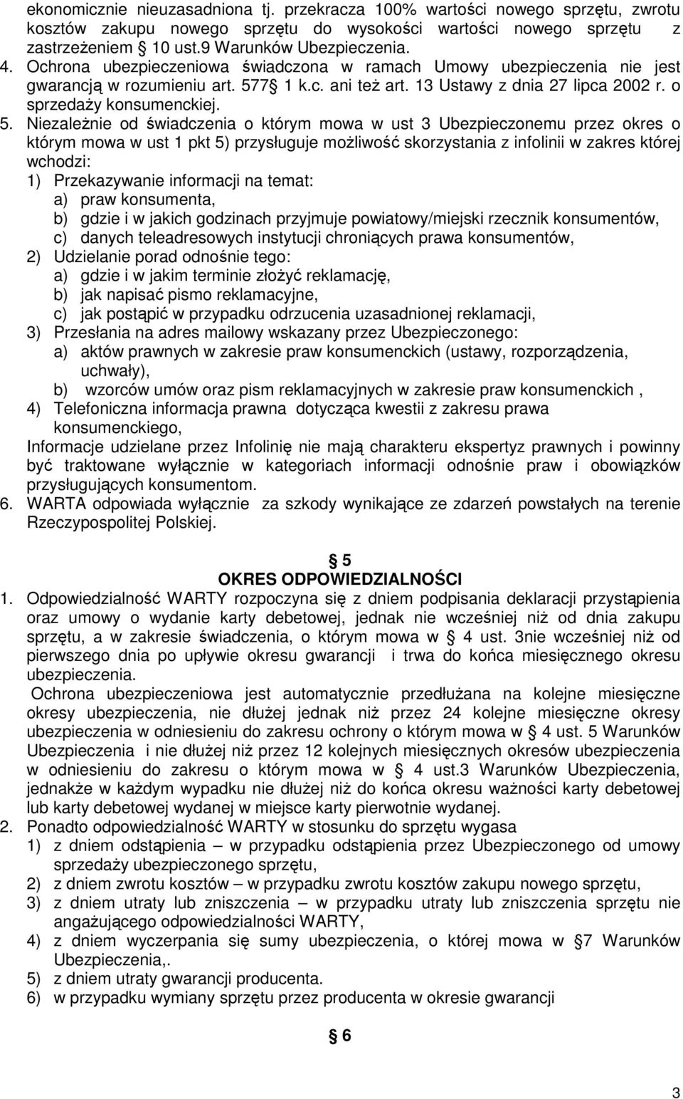 7 1 k.c. ani też art. 13 Ustawy z dnia 27 lipca 2002 r. o sprzedaży konsumenckiej. 5.