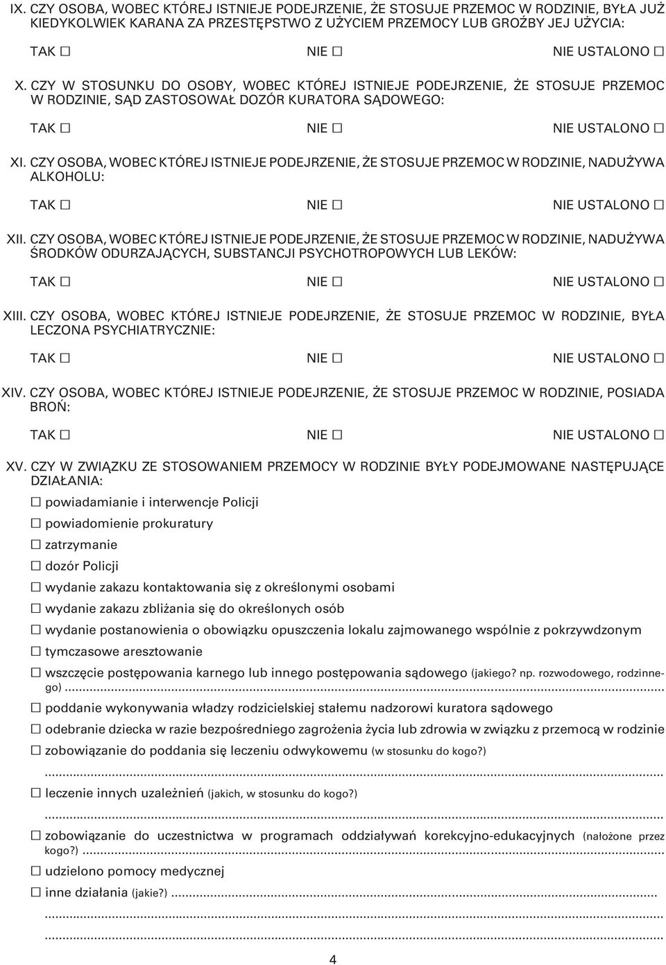 CZY OSOBA, WOBEC KTÓREJ ISTNIEJE PODEJRZENIE, ŻE STOSUJE PRZEMOC W RODZINIE, NADUŻYWA ALKOHOLU: NIE USTALONO XII.