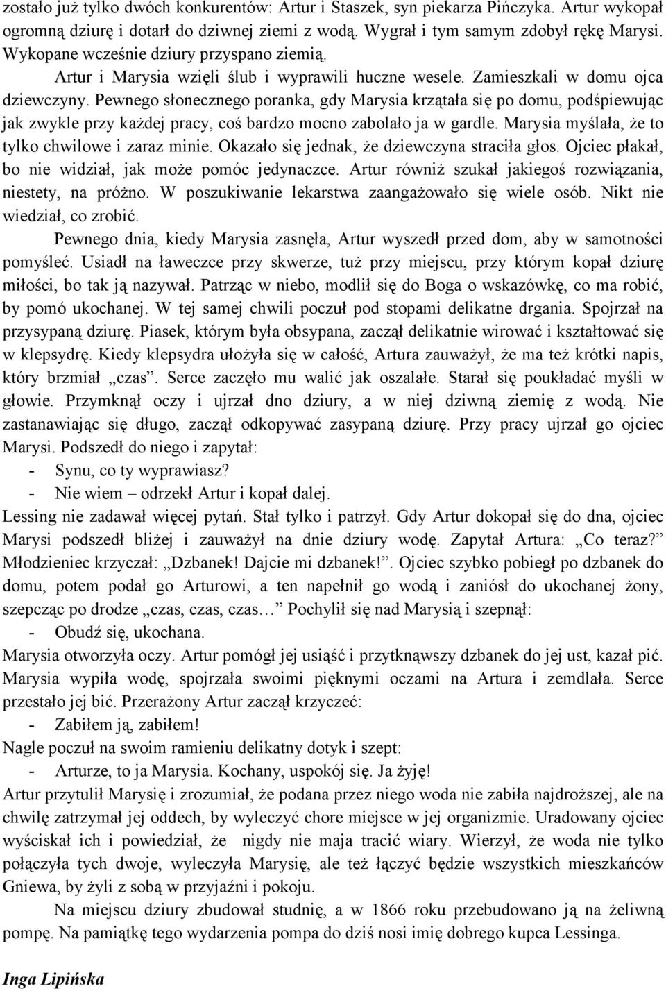 Pewnego słonecznego poranka, gdy Marysia krzątała się po domu, podśpiewując jak zwykle przy każdej pracy, coś bardzo mocno zabolało ja w gardle. Marysia myślała, że to tylko chwilowe i zaraz minie.