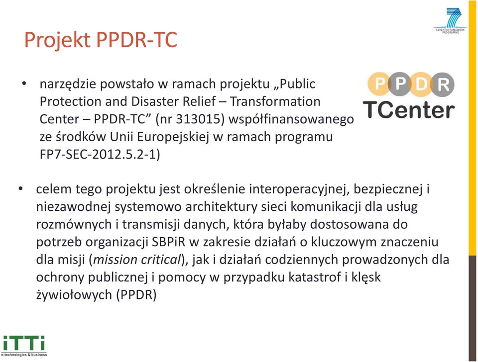 2-1) celem tego projektu jest określenie interoperacyjnej, bezpiecznej i niezawodnej systemowo architektury sieci komunikacji dla usług rozmównych i