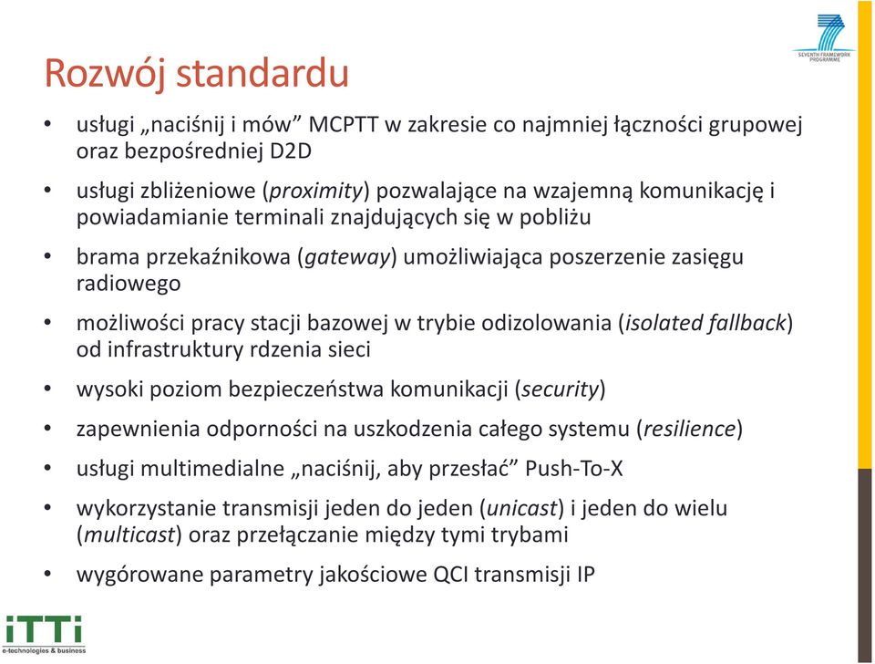 (isolated fallback) od infrastruktury rdzenia sieci wysoki poziom bezpieczeństwa komunikacji (security) zapewnienia odporności na uszkodzenia całego systemu (resilience) usługi