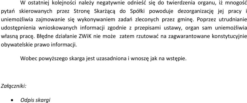 Poprzez utrudnianie udostępnienia wnioskowanych informacji zgodnie z przepisami ustawy, organ sam uniemożliwia własną pracę.