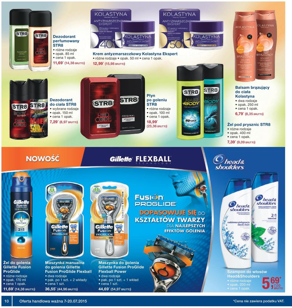 400 ml 7,39 * (9,09 BRUTTO) Żel do golenia Gillette Fusion ProGlide opak. 170 ml 11,69 * (14,38 BRUTTO) Maszynka manualna do golenia Gillette Fusion ProGlide Flexball pak. po 1 szt.