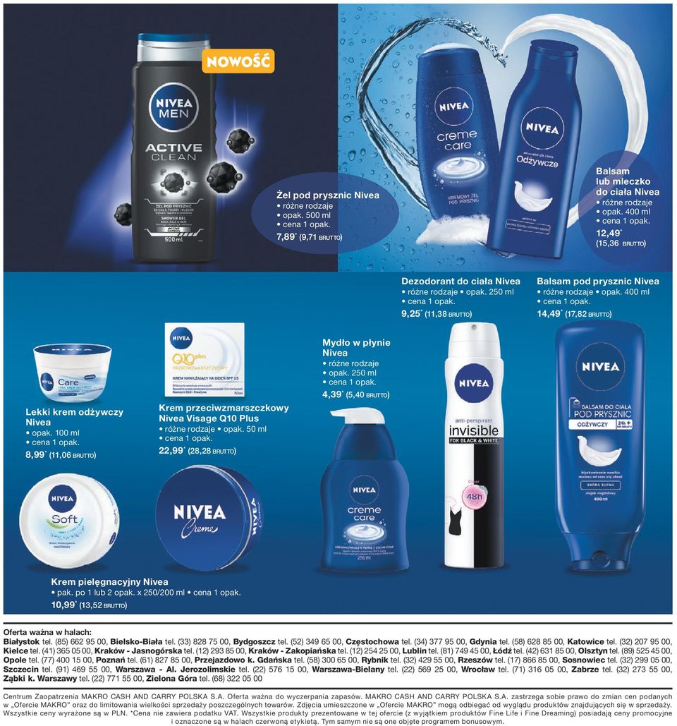100 ml 8,99 * (11,06 BRUTTO) Krem przeciwzmarszczkowy Nivea Visage Q10 Plus opak. 50 ml 22,99 * (28,28 BRUTTO) Mydło w płynie Nivea opak. 250 ml 4,39 * (5,40 BRUTTO) Krem pielęgnacyjny Nivea pak.