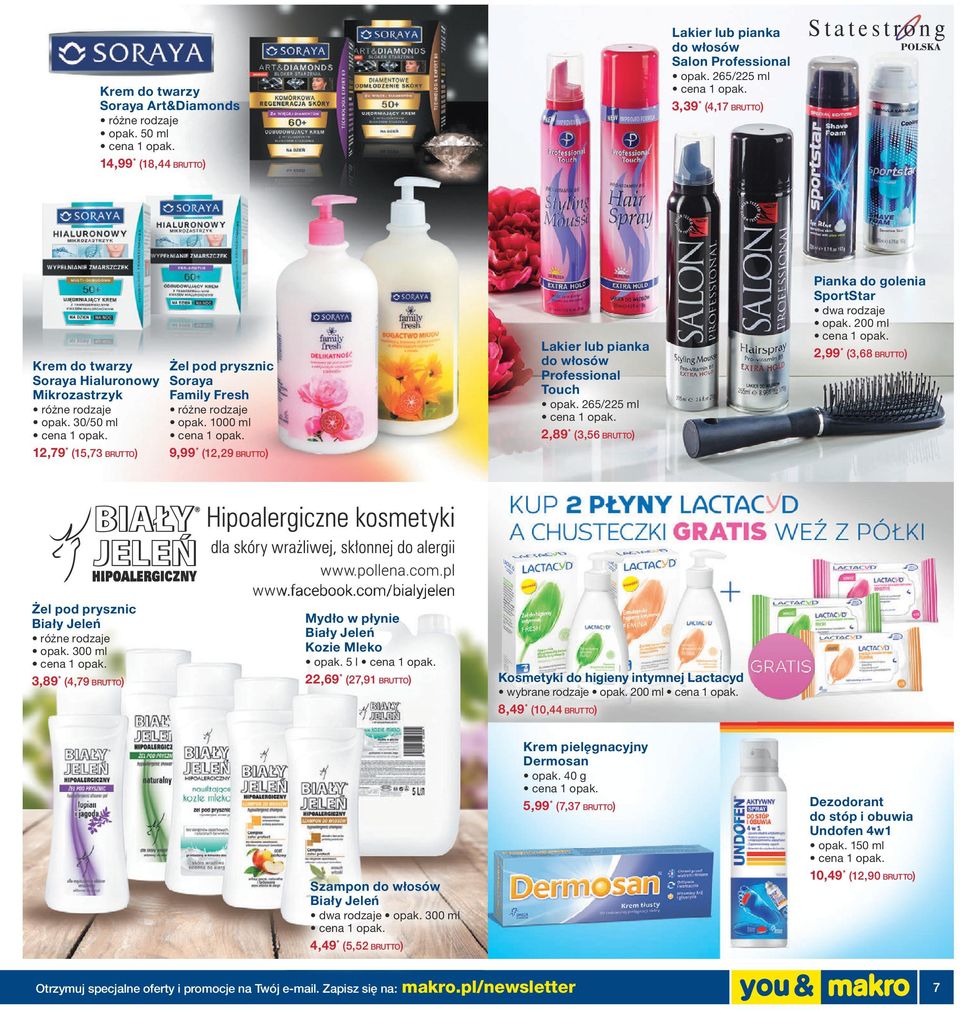 1000 ml 9,99 * (12,29 BRUTTO) Lakier lub pianka do włosów Professional Touch opak. 265/225 ml 2,89 * (3,56 BRUTTO) Pianka do golenia SportStar opak.