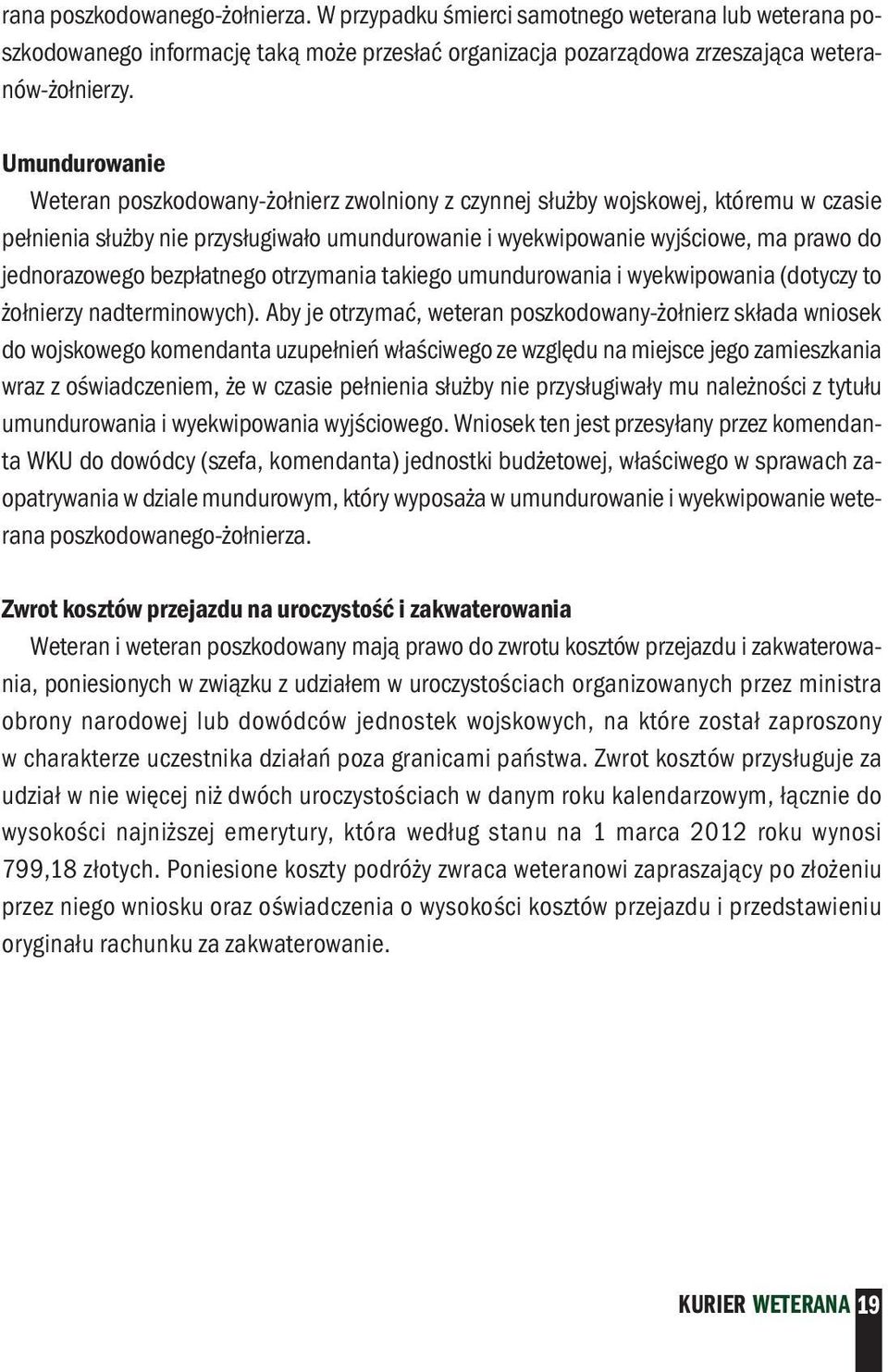 jednorazowego bezpłatnego otrzymania takiego umundurowania i wyekwipowania (dotyczy to żołnierzy nadterminowych).