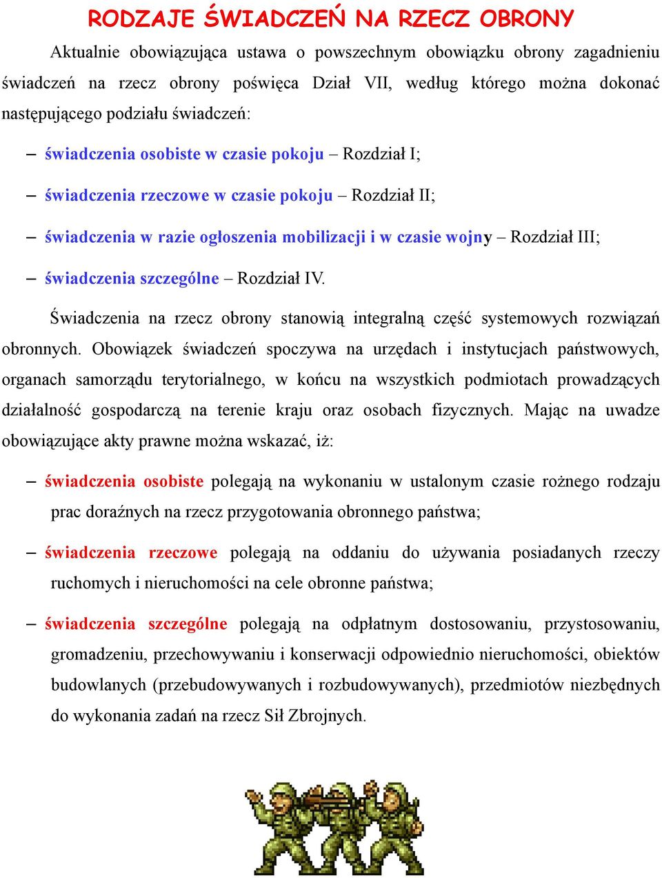 świadczenia szczególne Rozdział IV. Świadczenia na rzecz obrony stanowią integralną część systemowych rozwiązań obronnych.