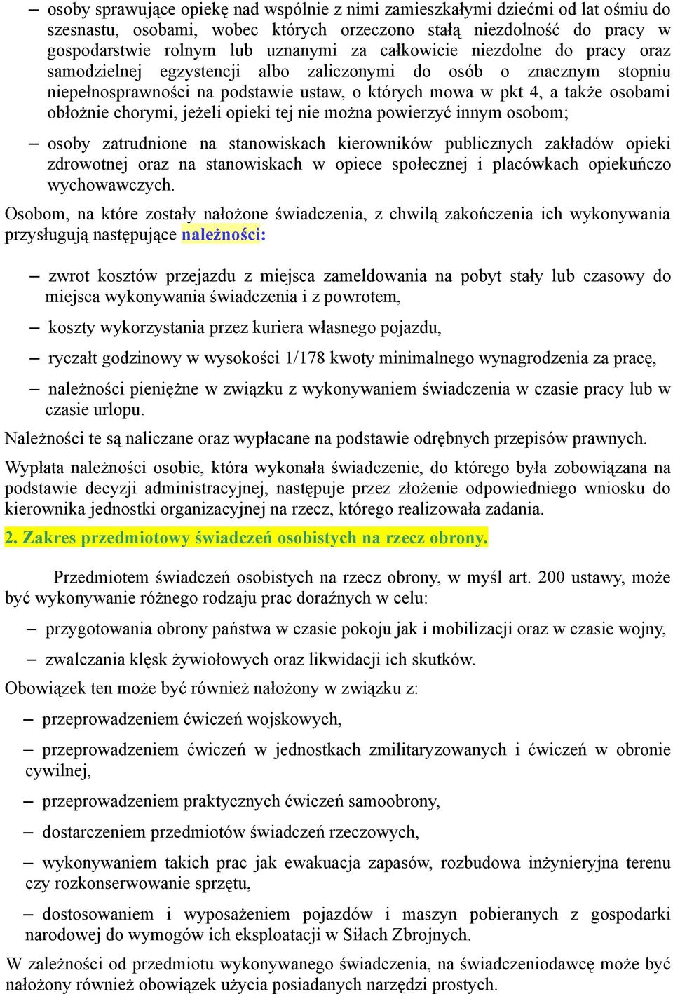 chorymi, jeżeli opieki tej nie można powierzyć innym osobom; osoby zatrudnione na stanowiskach kierowników publicznych zakładów opieki zdrowotnej oraz na stanowiskach w opiece społecznej i placówkach