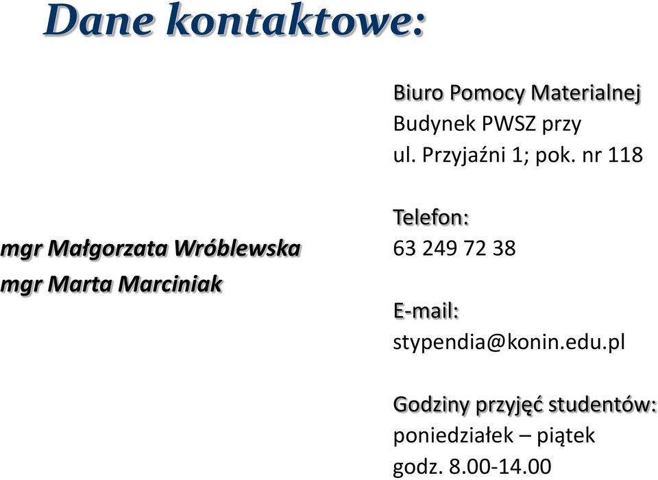 nr 118 mgr Małgorzata Wróblewska mgr Marta Marciniak Telefon: