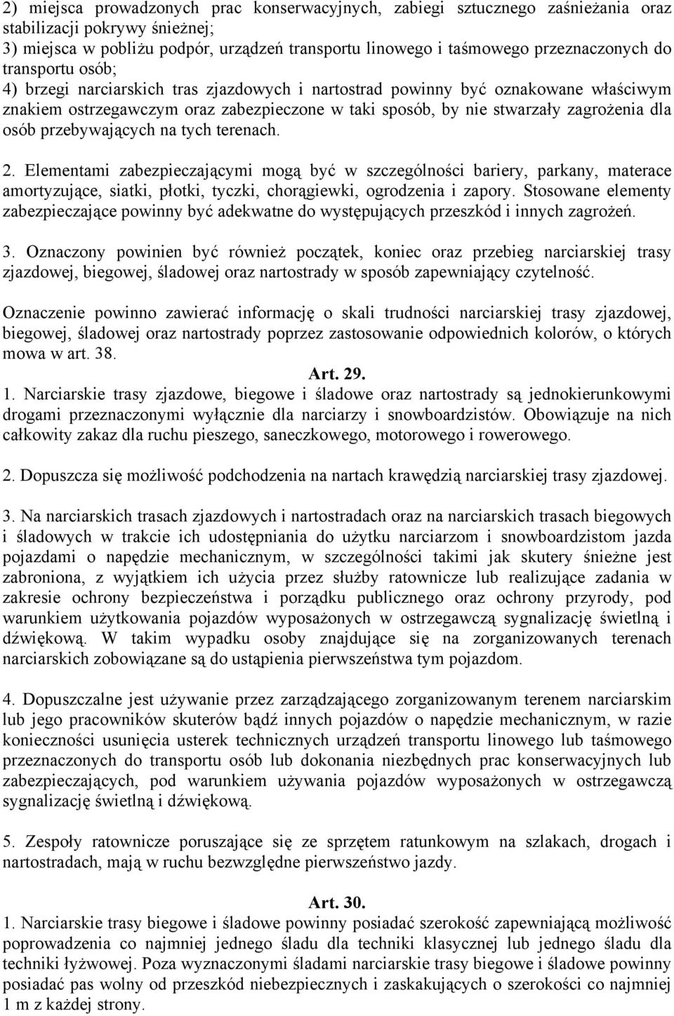 przebywających na tych terenach. 2. Elementami zabezpieczającymi mogą być w szczególności bariery, parkany, materace amortyzujące, siatki, płotki, tyczki, chorągiewki, ogrodzenia i zapory.