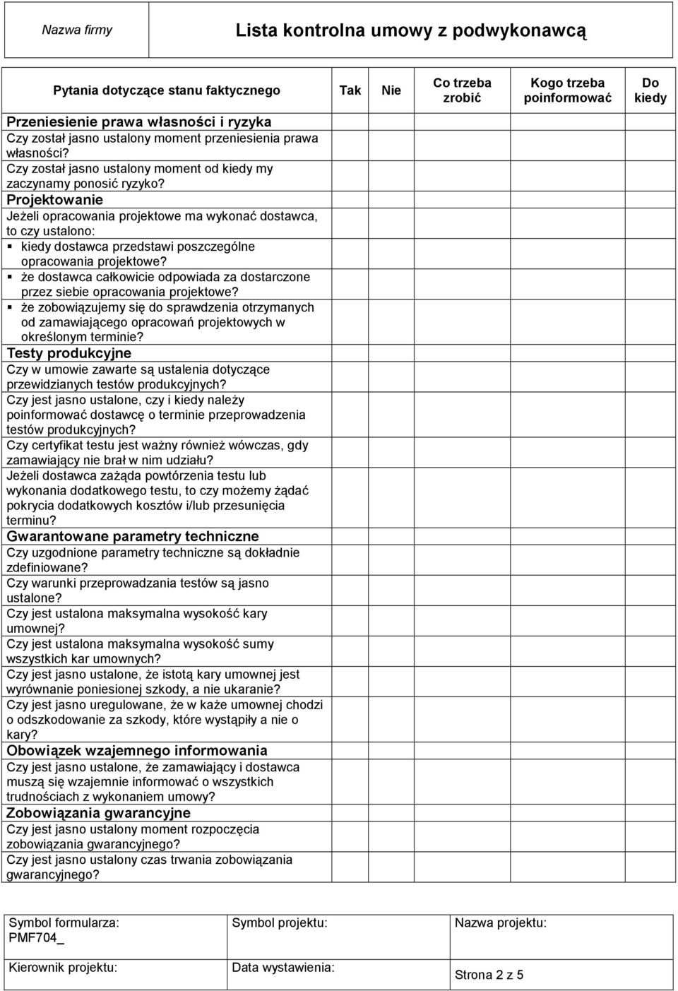 2e dostawca ca6kowicie odpowiada za dostarczone przez siebie opracowania projektowe? 2e zobowi,zujemy si- do sprawdzenia otrzymanych od zamawiaj,cego opracowa4 projektowych w okre:lonym terminie?