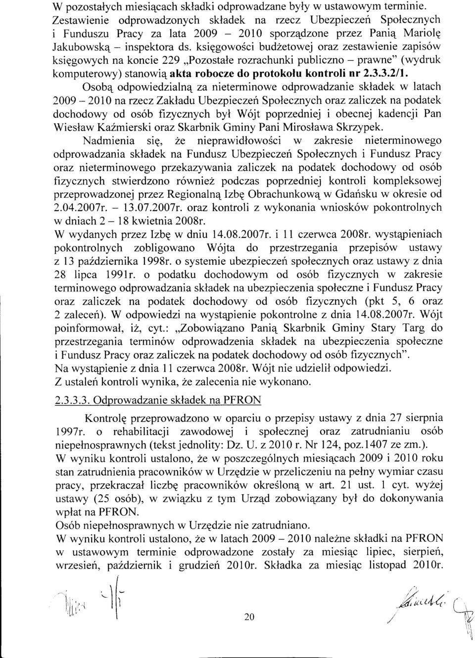 ksiggowofci budzetowej oraz zeslawienie zapis6w ksiqgowych na koncie 229,,Pozostale rozrachunki publiczno - prawne" (wydruk komputerolvy) stanowiq akta robocze do protokolu kontroli nr 2.3.3.211.