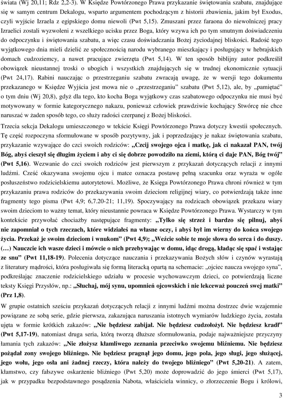 egipskiego domu niewoli (Pwt 5,15).