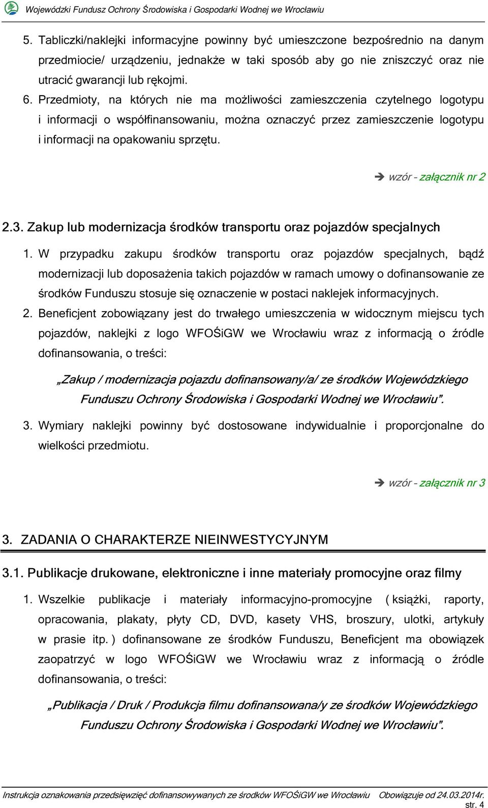 wzór załącznik nr 2 2.3. Zakup lub modernizacja środków transportu oraz pojazdów specjalnych 1.