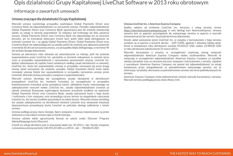 Ponadto odpowiedzialność Global Payments Direct oraz Comerica Bank ograniczona jest do średniej miesięcznej opłaty za usługi w okresie poprzednich 12 miesięcy lub krótszego od dnia zawarcia umowy.