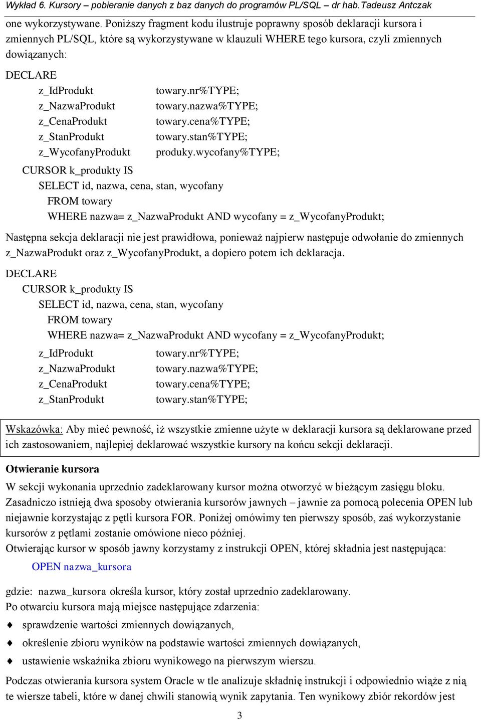 z_cenaprodukt z_stanprodukt z_wycofanyprodukt towary.nr%type; towary.nazwa%type; towary.cena%type; towary.stan%type; produky.