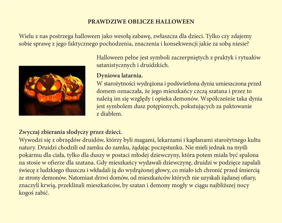 Halloween pełne jest symboli zaczerpniętych z praktyk i rytuałów satanistycznych i druidzkich. Dyniowa latarnia.