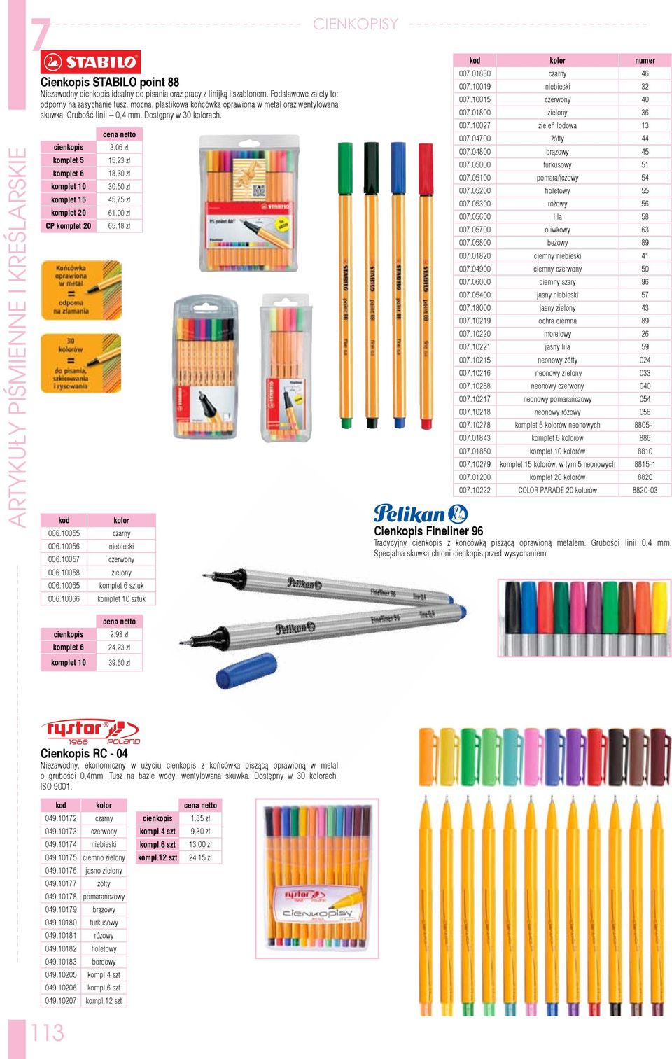 cienkopis komplet 5 komplet 6 komplet 10 komplet 15 komplet 20 CP komplet 20 3,05 zł 15,23 zł 18,30 zł 30,50 zł 45,75 zł 61,00 zł 65,18 zł 006.10055 czarny 006.10056 niebieski 006.10057 czerwony 006.