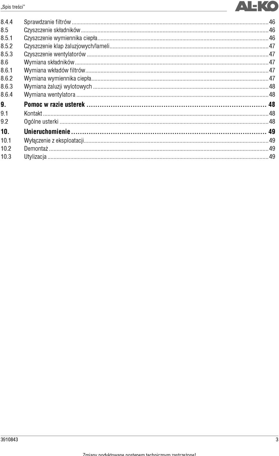 .. 47 8.6.3 Wymin żluzji wylotowyh... 48 8.6.4 Wymin wentyltor... 48 9. Pomo w rzie usterek... 48 9.1 Kontkt... 48 9.2 Ogólne usterki.