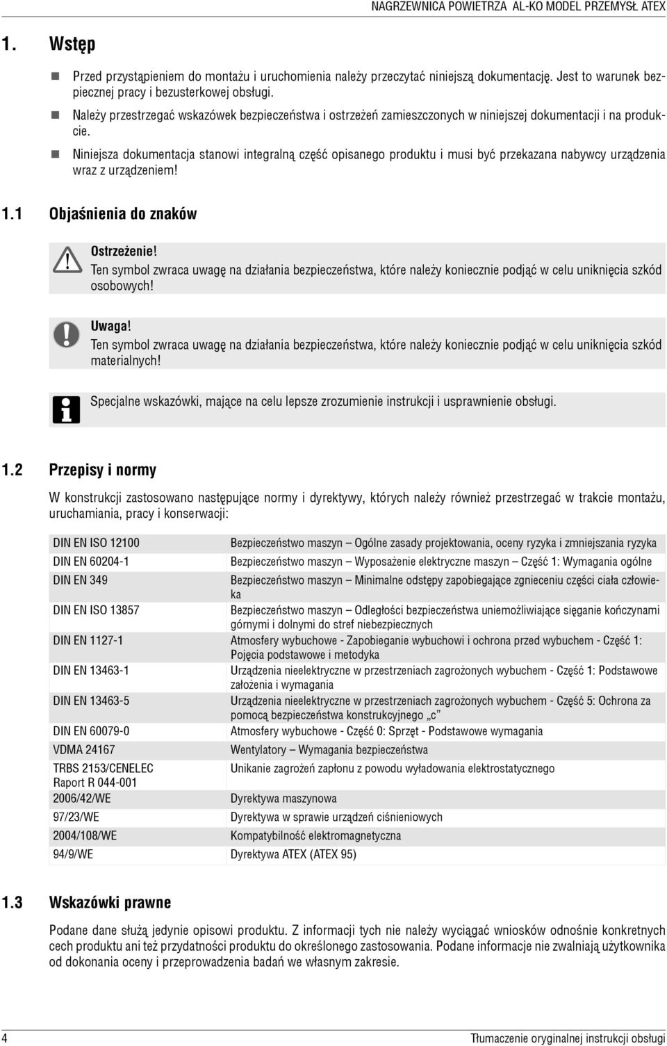 Niniejsz dokumentj stnowi integrlną zęść opisnego produktu i musi yć przekzn nywy urządzeni wrz z urządzeniem! 1.1 Ojśnieni do znków Ostrzeżenie!