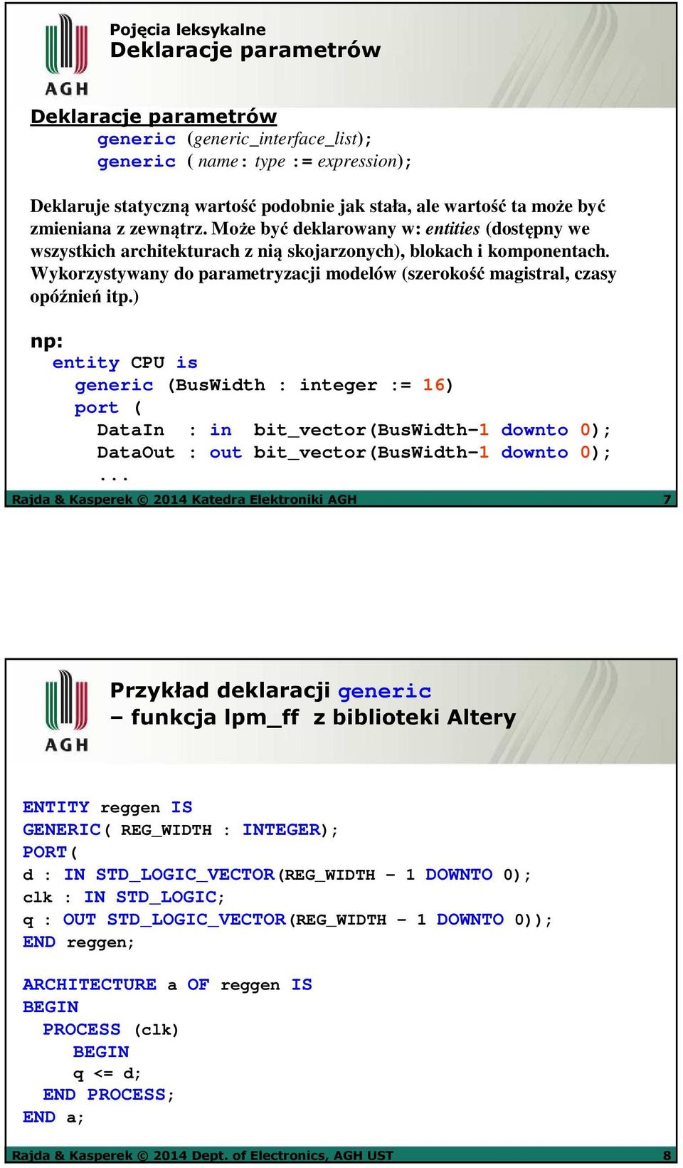 Wykorzystywany do parametryzacji modelów (szerokość magistral, czasy opóźnień itp.