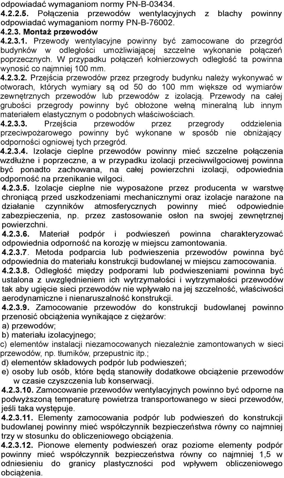 W przypadku połączeń kołnierzowych odległość ta powinna wynosić co najmniej 100 mm. 4.2.