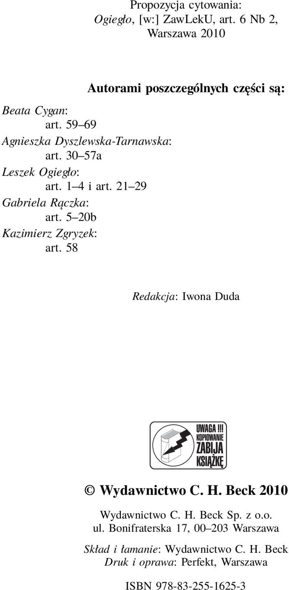 5 20b Kazimierz Zgryzek: art. 58 Autorami poszczególnych części są: Redakcja: Iwona Duda Wydawnictwo C. H.