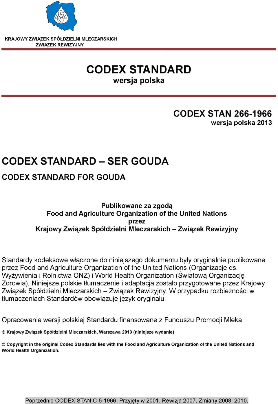 publikowane przez Food and Agriculture Organization of the United Nations (Organizację ds. Wyżywienia i Rolnictwa ONZ) i World Health Organization (Światową Organizację Zdrowia).