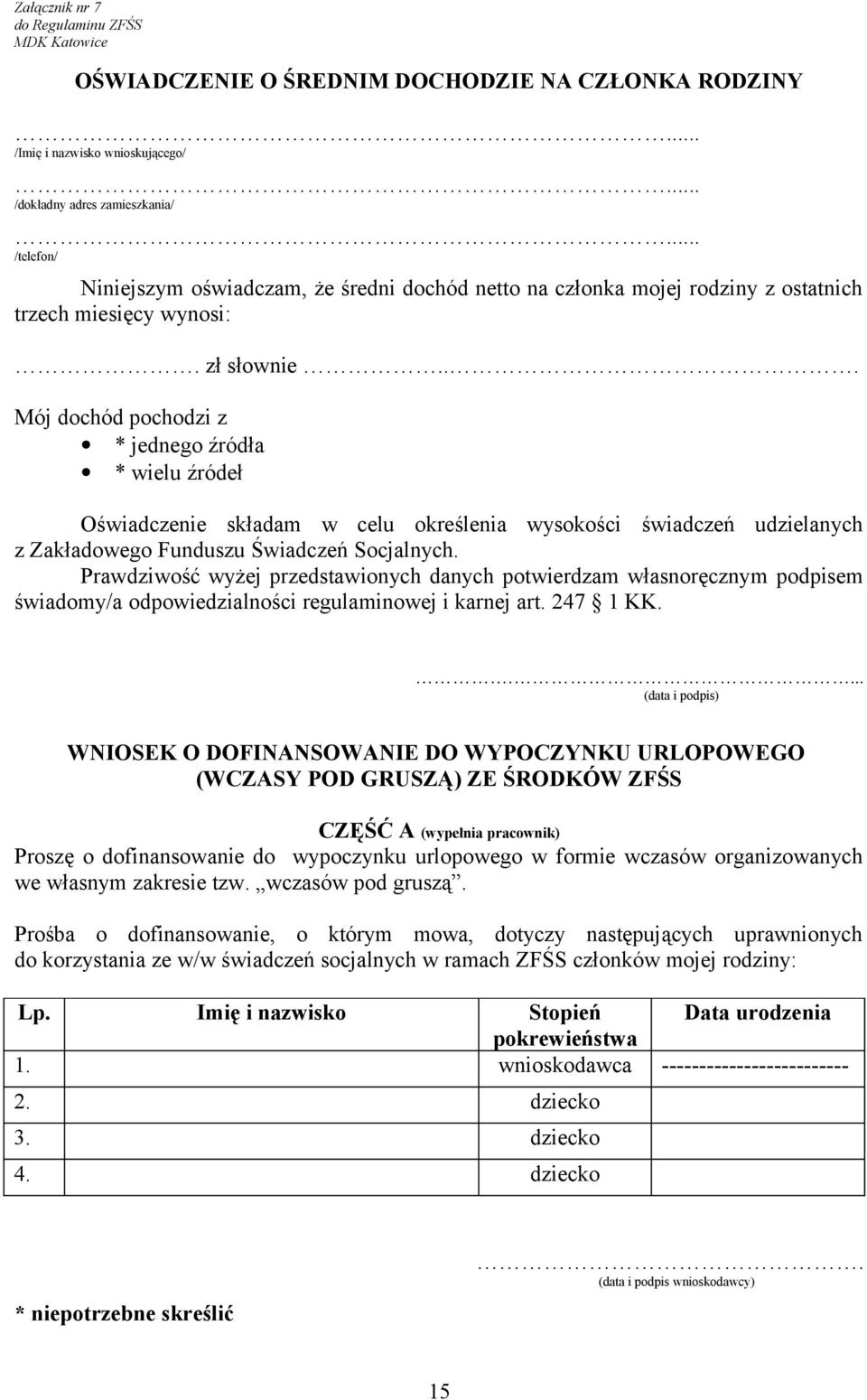 .. Mój dochód pochodzi z * jednego źródła * wielu źródeł Oświadczenie składam w celu określenia wysokości świadczeń udzielanych z Zakładowego Funduszu Świadczeń Socjalnych.