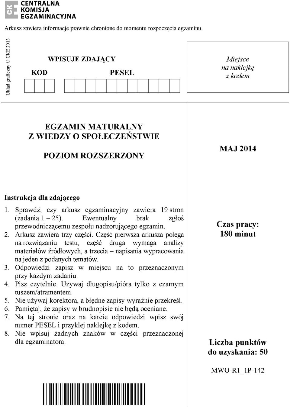 Sprawdź, czy arkusz egzaminacyjny zawiera 19 stron (zadania 1 25). Ewentualny brak zgłoś przewodniczącemu zespołu nadzorującego egzamin. 2. Arkusz zawiera trzy części.