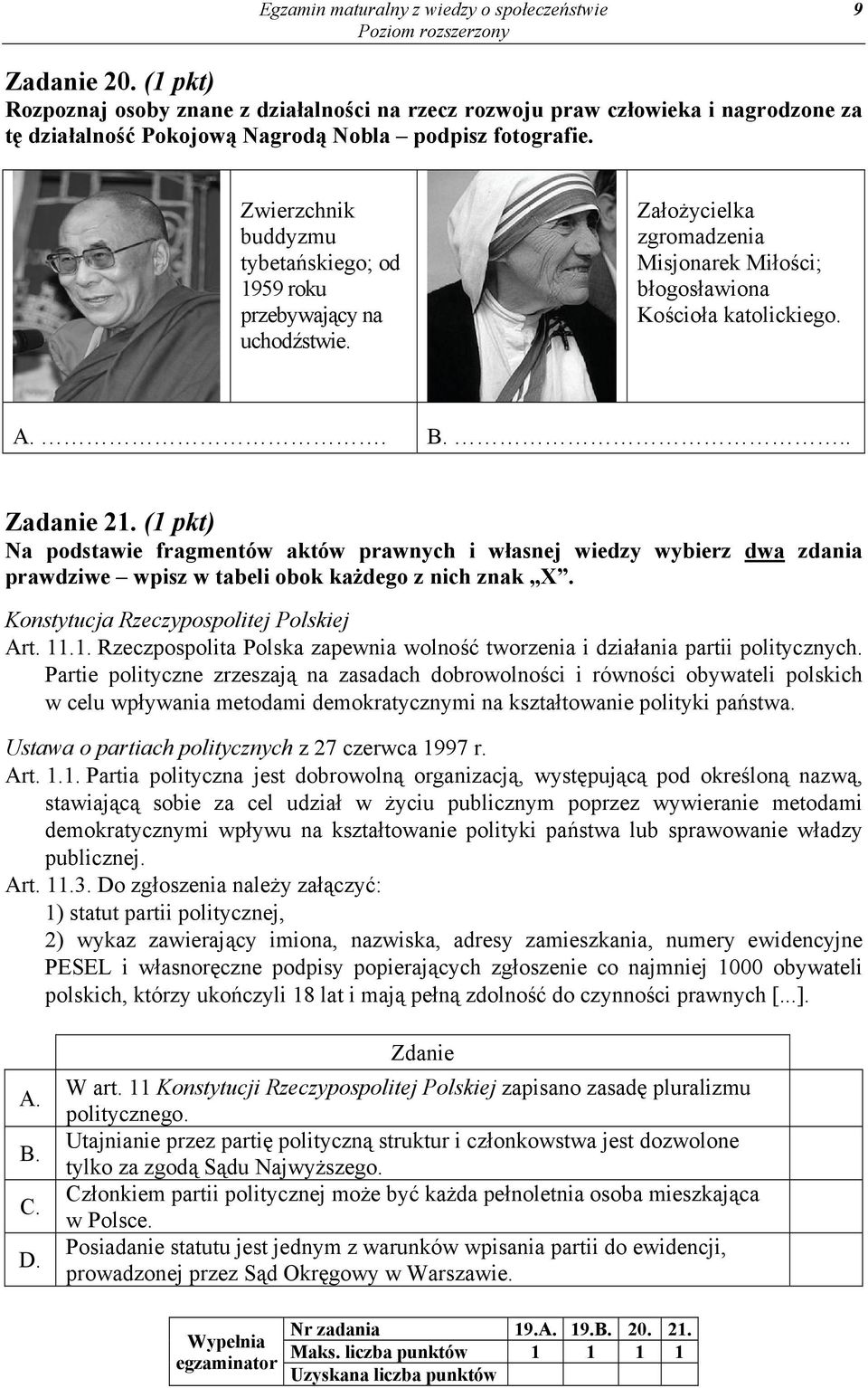 Zwierzchnik buddyzmu tybetańskiego; od 1959 roku przebywający na uchodźstwie. Założycielka zgromadzenia Misjonarek Miłości; błogosławiona Kościoła katolickiego. A.. B... Zadanie 21.