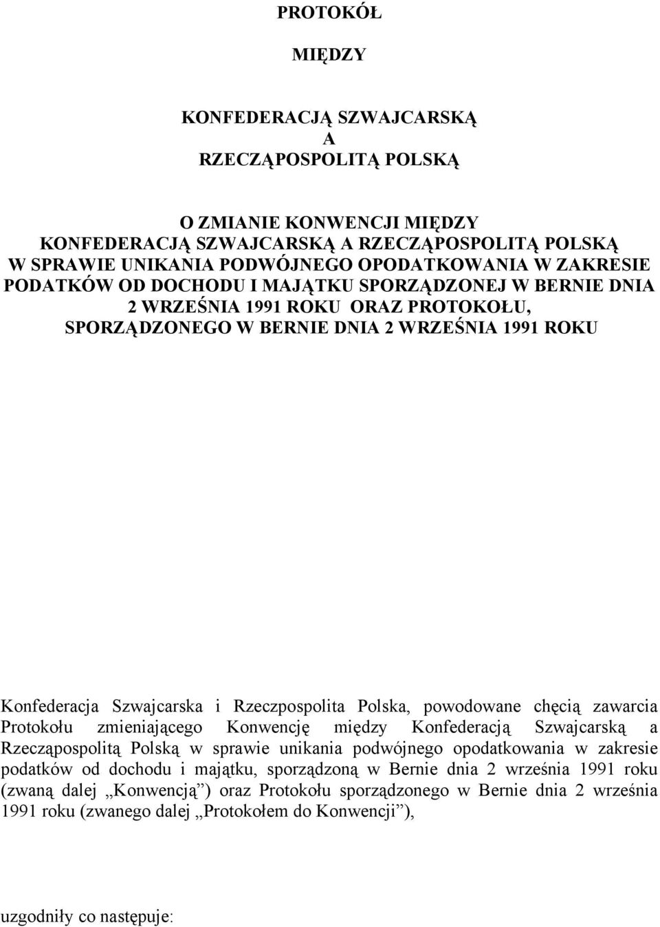 powodowane chęcią zawarcia Protokołu zmieniającego Konwencję między Konfederacją Szwajcarską a Rzecząpospolitą Polską w sprawie unikania podwójnego opodatkowania w zakresie podatków od dochodu i