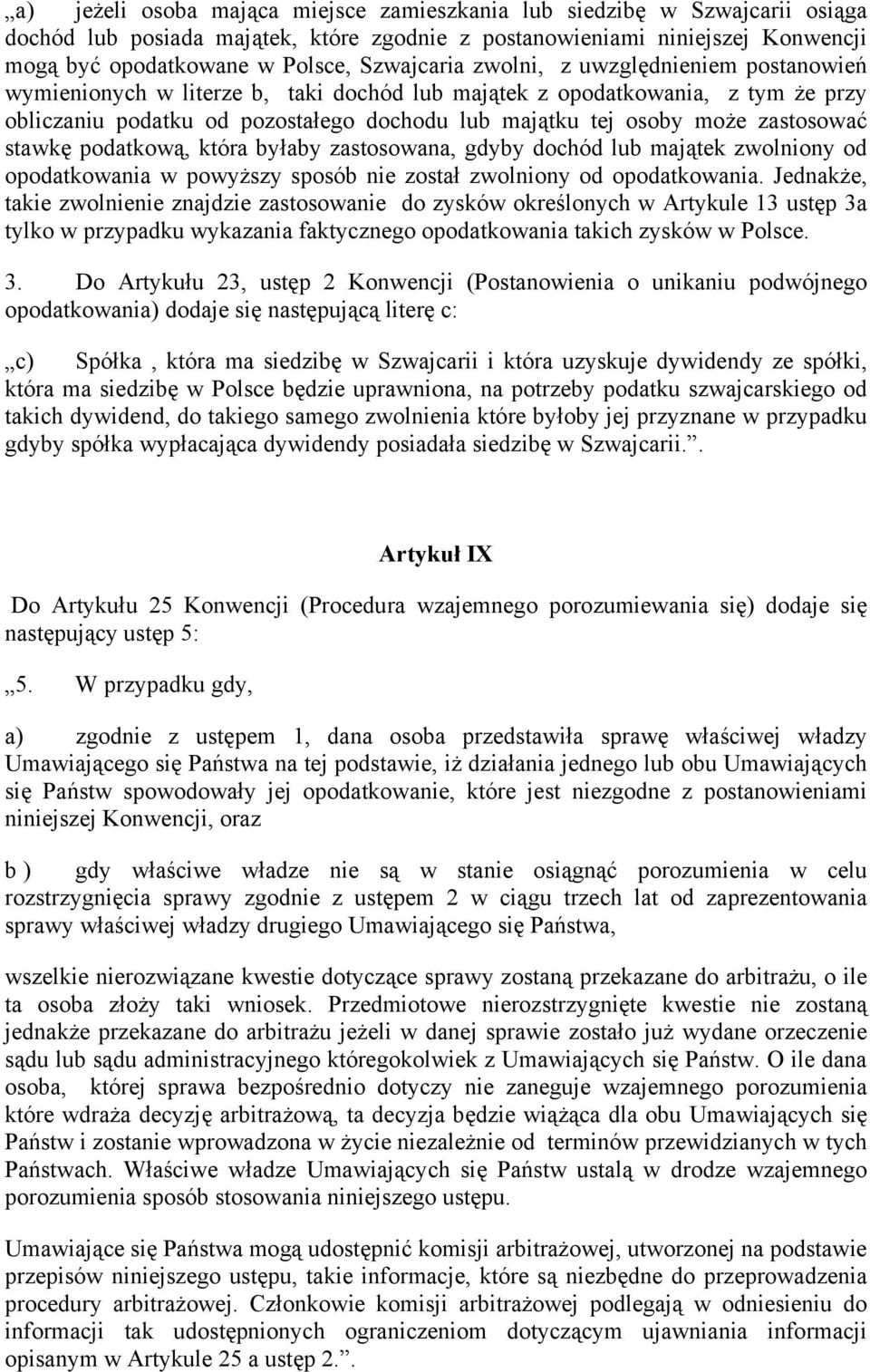 zastosować stawkę podatkową, która byłaby zastosowana, gdyby dochód lub majątek zwolniony od opodatkowania w powyższy sposób nie został zwolniony od opodatkowania.