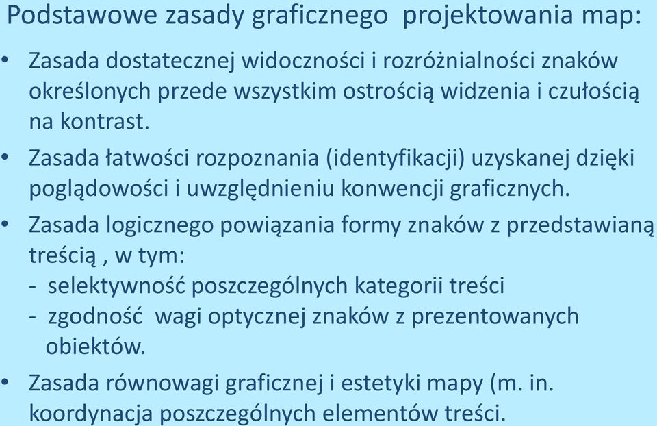 Zasada łatwości rozpoznania (identyfikacji) uzyskanej dzięki poglądowości i uwzględnieniu konwencji graficznych.