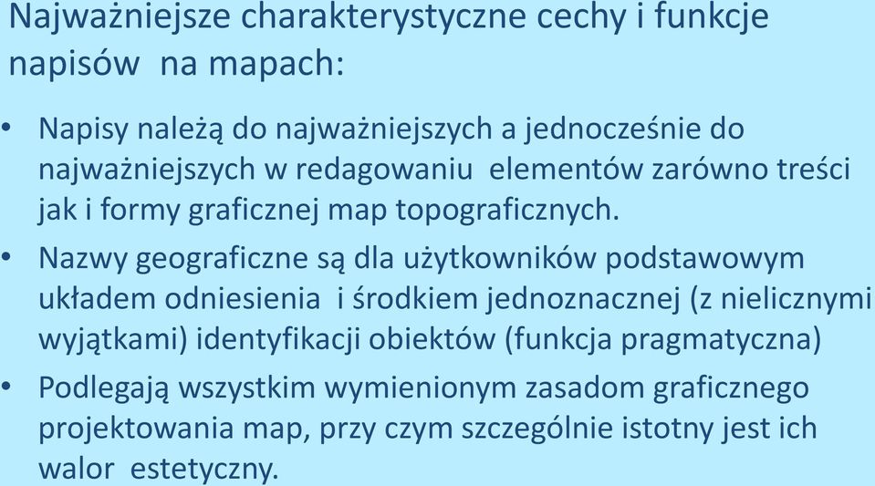 Nazwy geograficzne są dla użytkowników podstawowym układem odniesienia i środkiem jednoznacznej (z nielicznymi wyjątkami)