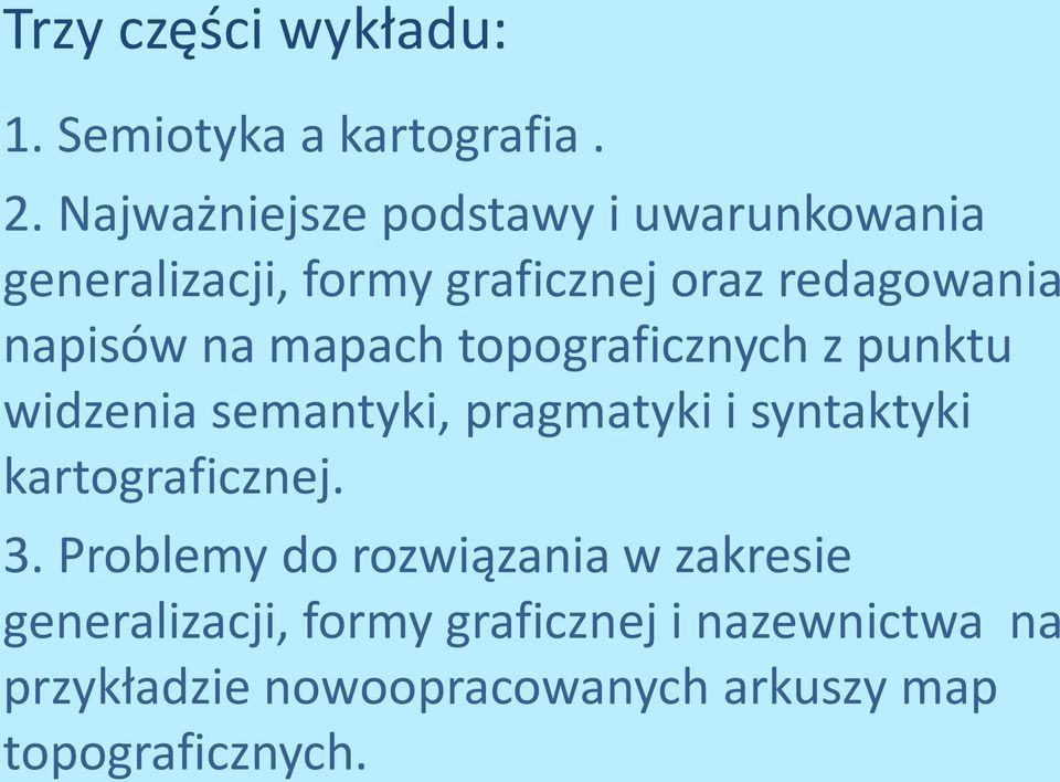 na mapach topograficznych z punktu widzenia semantyki, pragmatyki i syntaktyki kartograficznej.