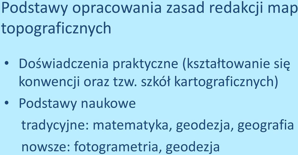 tzw. szkół kartograficznych) Podstawy naukowe tradycyjne: