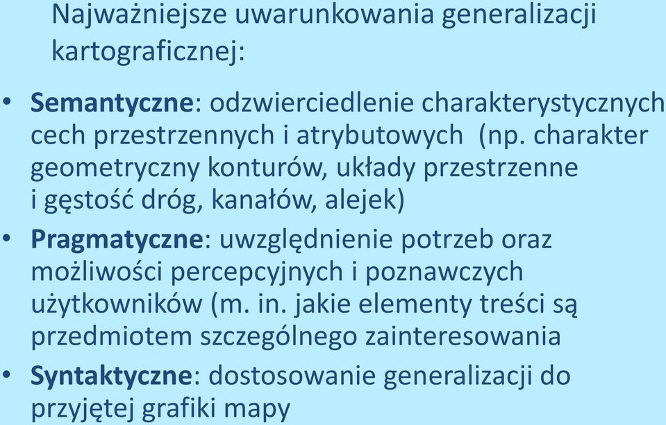 charakter geometryczny konturów, układy przestrzenne i gęstość dróg, kanałów, alejek) Pragmatyczne: uwzględnienie