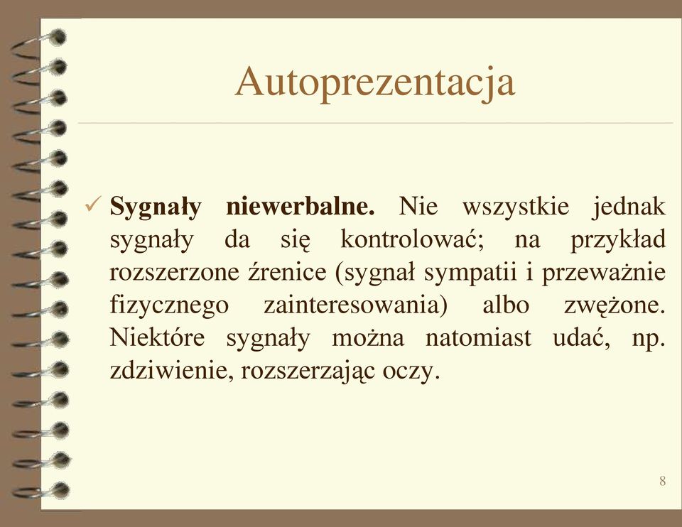 rozszerzone źrenice (sygnał sympatii i przeważnie fizycznego