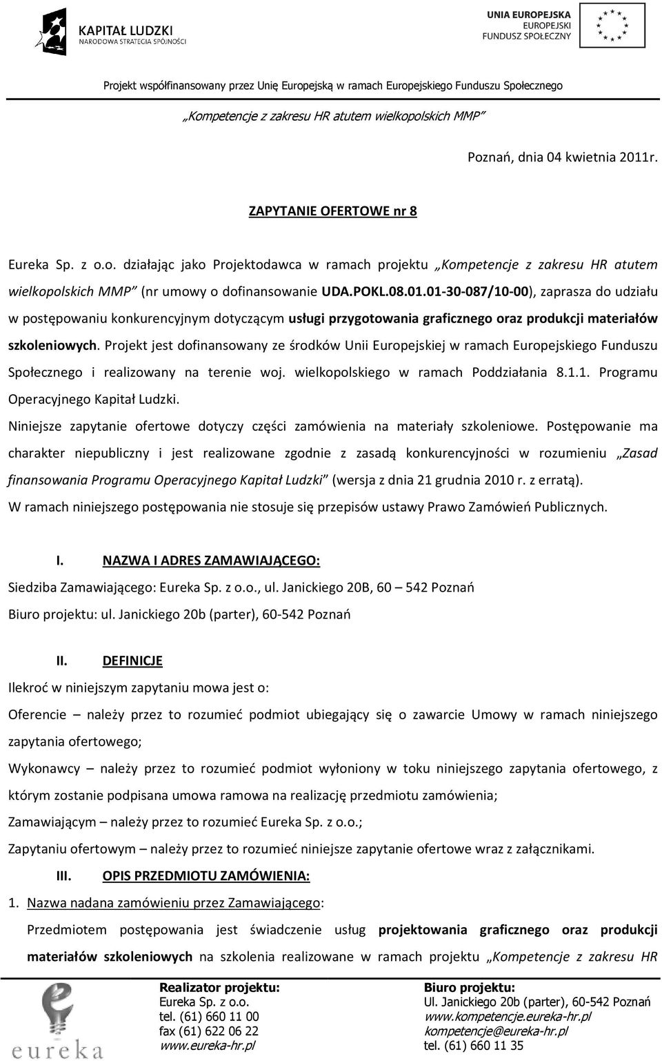 1. Programu Operacyjnego Kapitał Ludzki. Niniejsze zapytanie ofertowe dotyczy części zamówienia na materiały szkoleniowe.