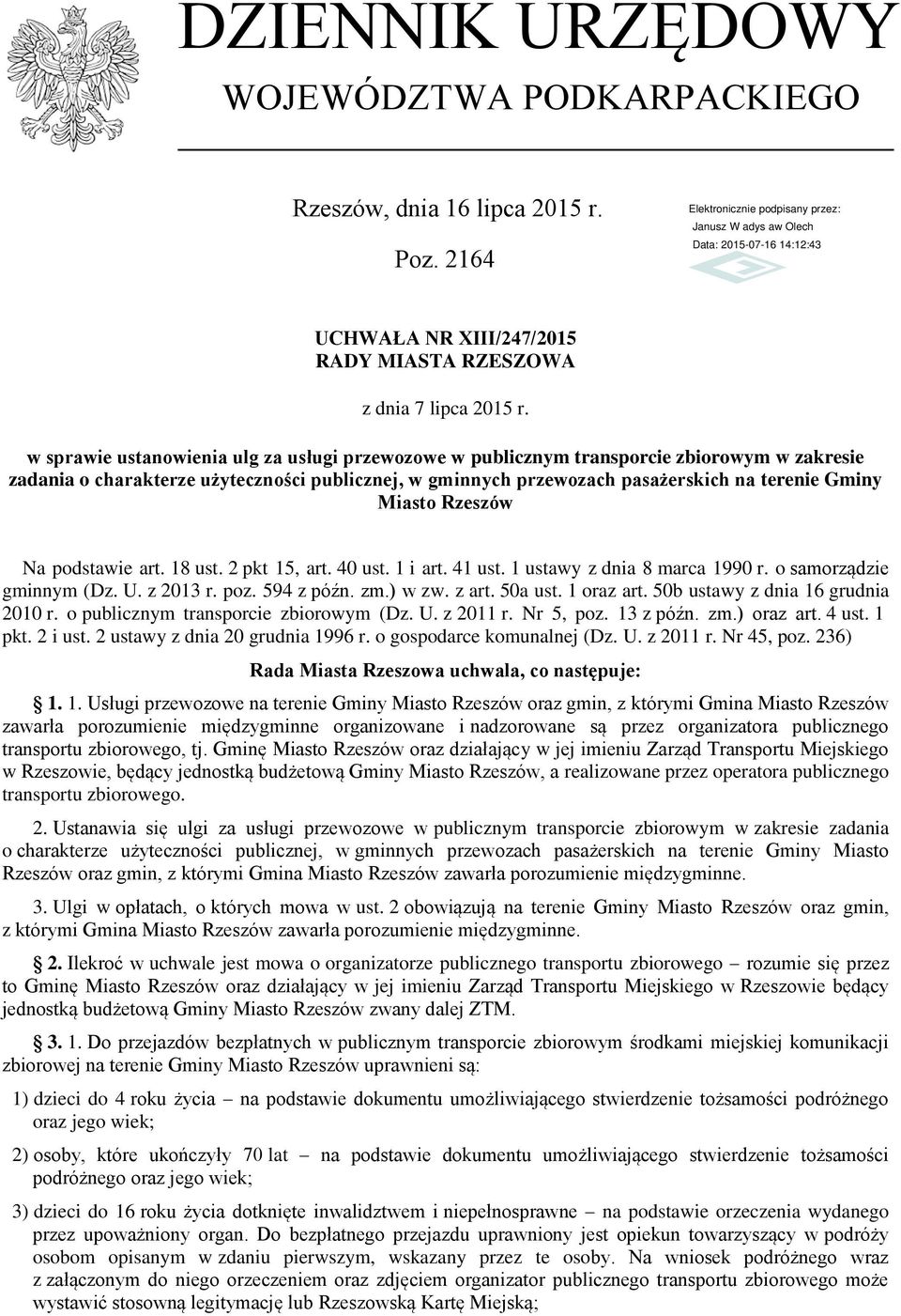 Rzeszów Na podstawie art. 18 ust. 2 pkt 15, art. 40 ust. 1 i art. 41 ust. 1 ustawy z dnia 8 marca 1990 r. o samorządzie gminnym (Dz. U. z 2013 r. poz. 594 z późn. zm.) w zw. z art. 50a ust.