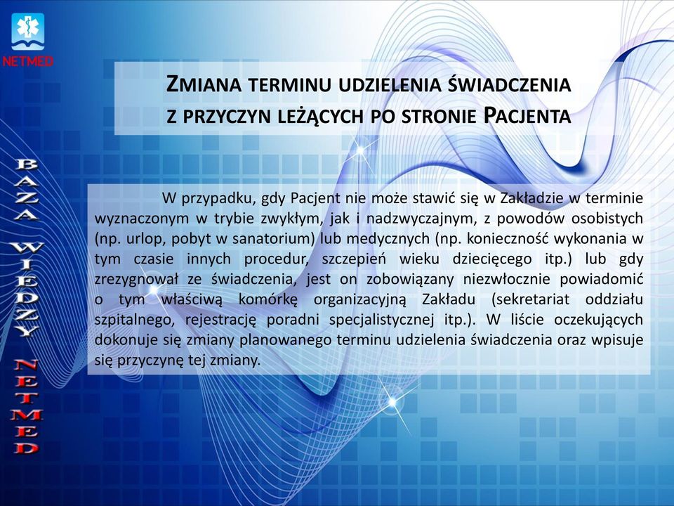 konieczność wykonania w tym czasie innych procedur, szczepień wieku dziecięcego itp.